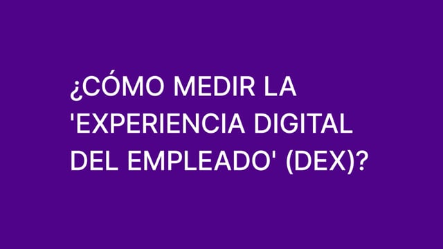How Can You Measure Digital Employee Experience (DEX)? (Spanish)