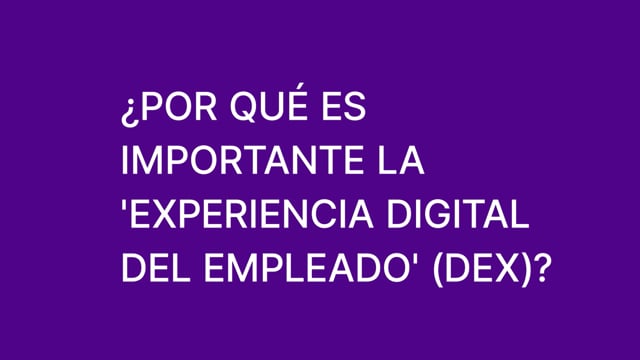 Why is Digital Employee Experience (DEX) Important? (Spanish)