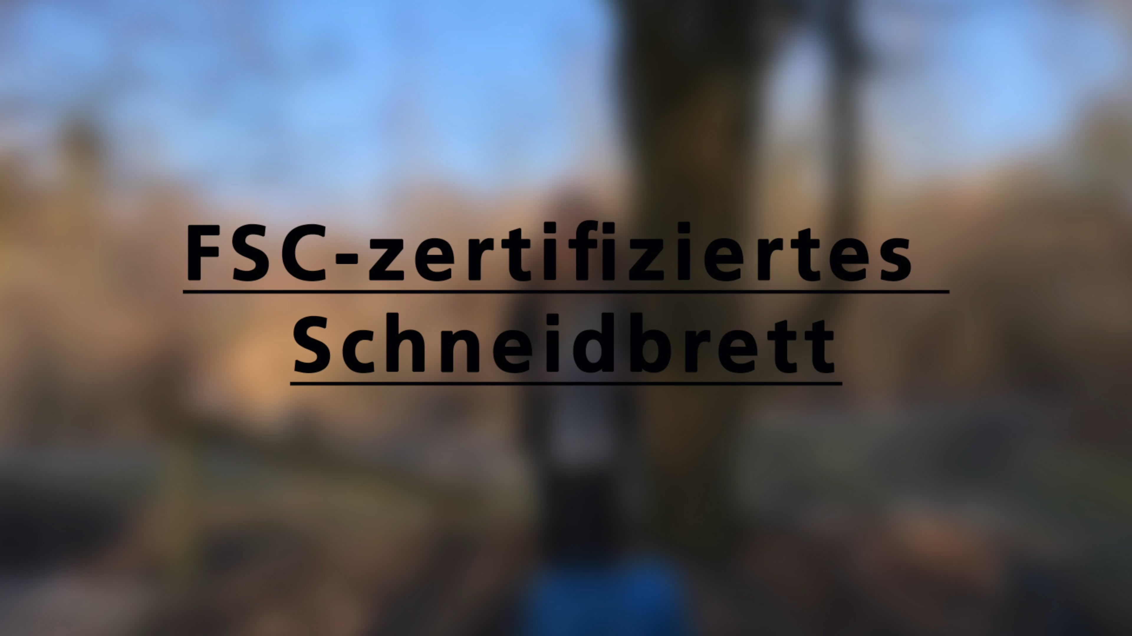 Azubi-Video: FSC-zertifiziertes Schneidbrett