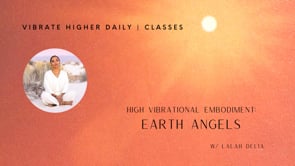 High Vibrational Embodiment Earth Angels