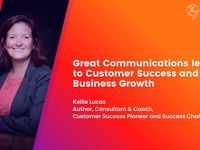 Workshop: Great Communications lead to Customer Success and Business Growth