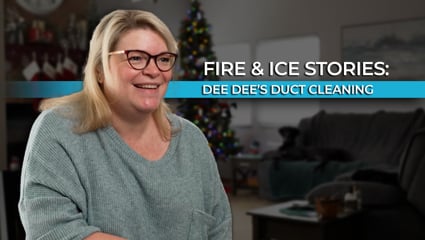 Fire & Ice Stories | Dee Dee's Duct Cleaning