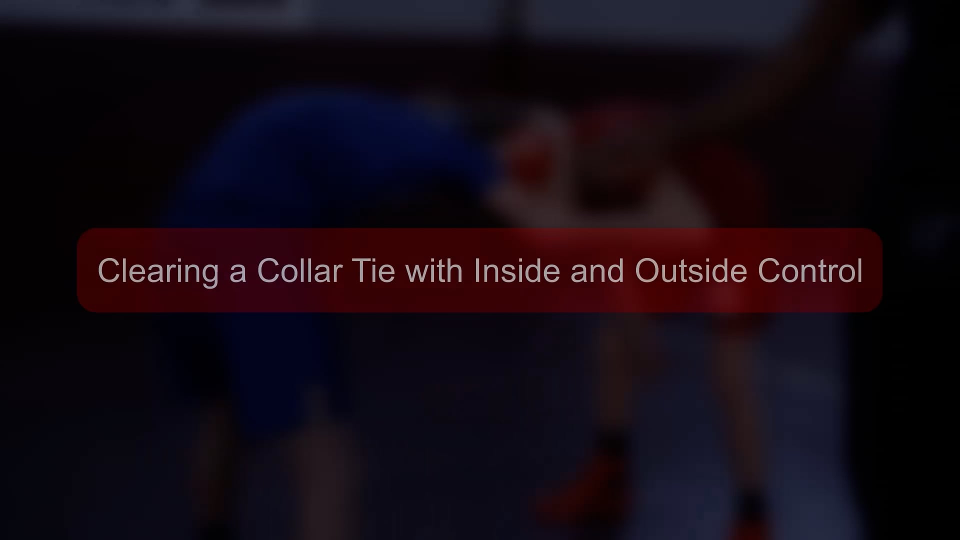 Boys - 40 - Clearing a Collar Tie with Inside and Outside Control.mp4