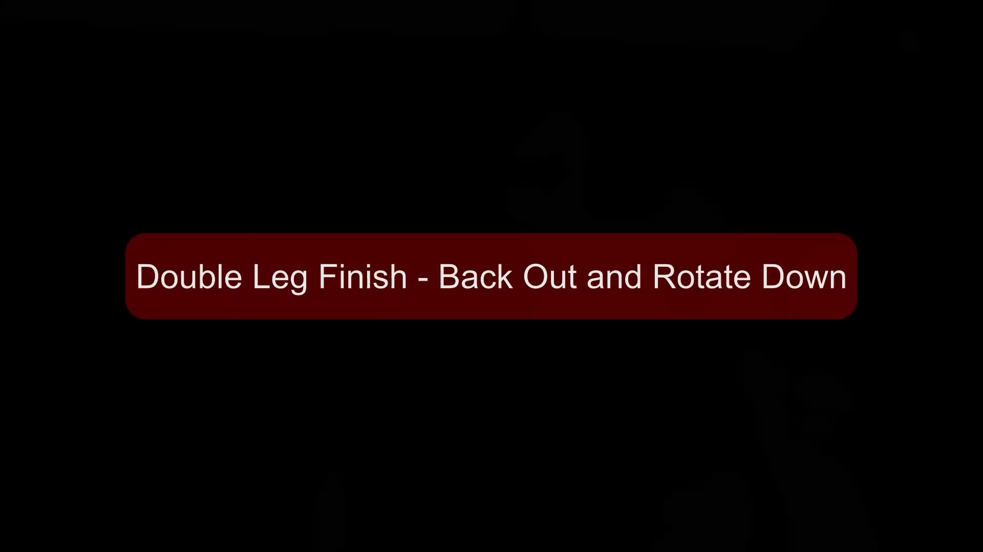 Boys - 85 - Double Leg Finish - Back Out and Rotate Down.mp4