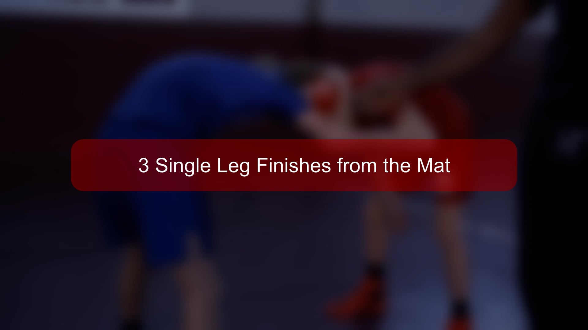Boys - 90 - 3 Single Leg Finishes from the Mat.mp4