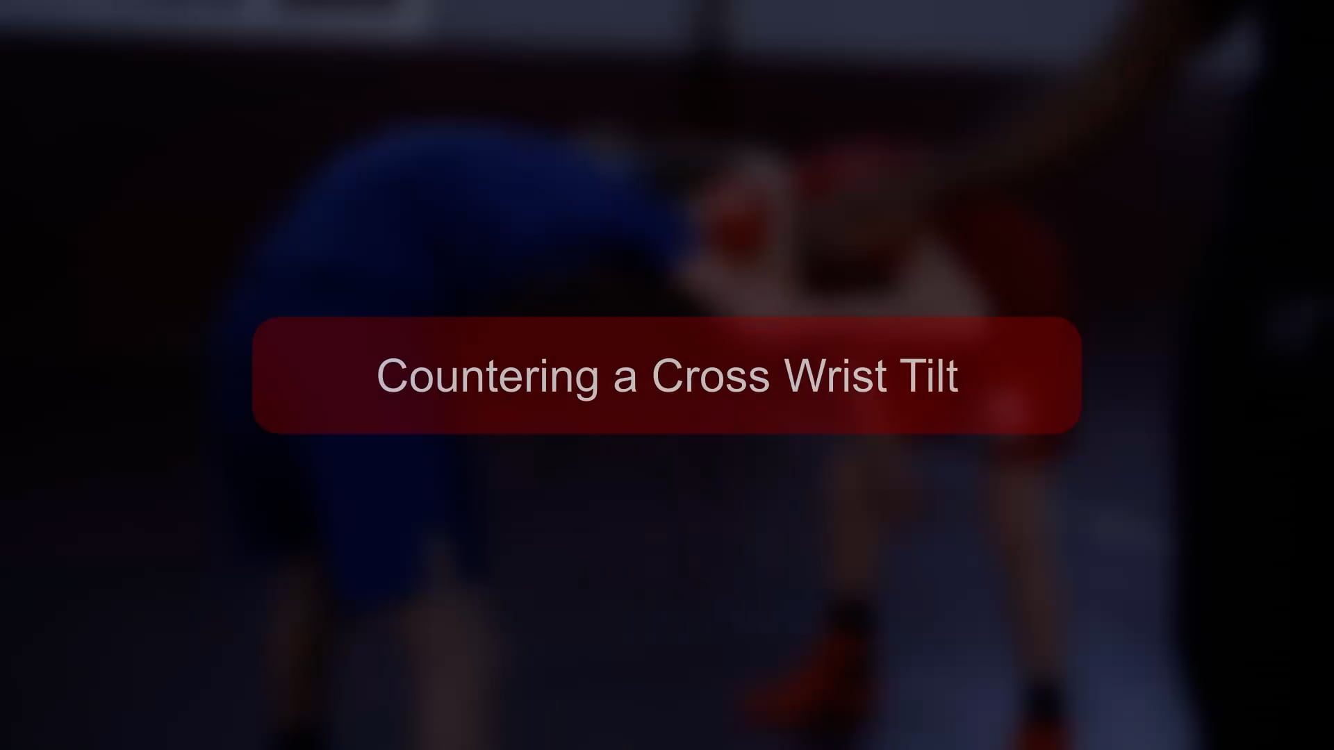 Boys - 170 - Countering a Cross Wrist Tilt.mp4