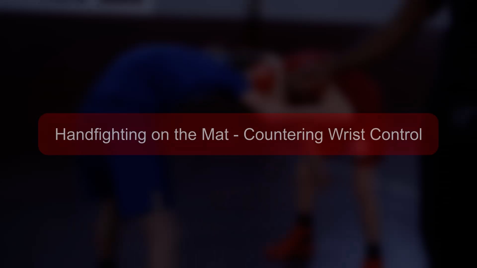 Boys - 175 - Handfighting on the Mat - Countering Wrist Control.mp4