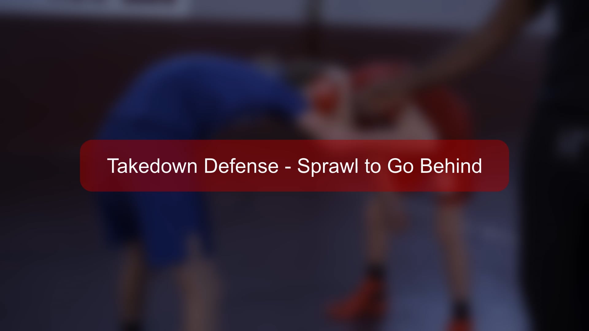 Boys - 50 - Takedown Defense - Sprawl to go Behind.mp4