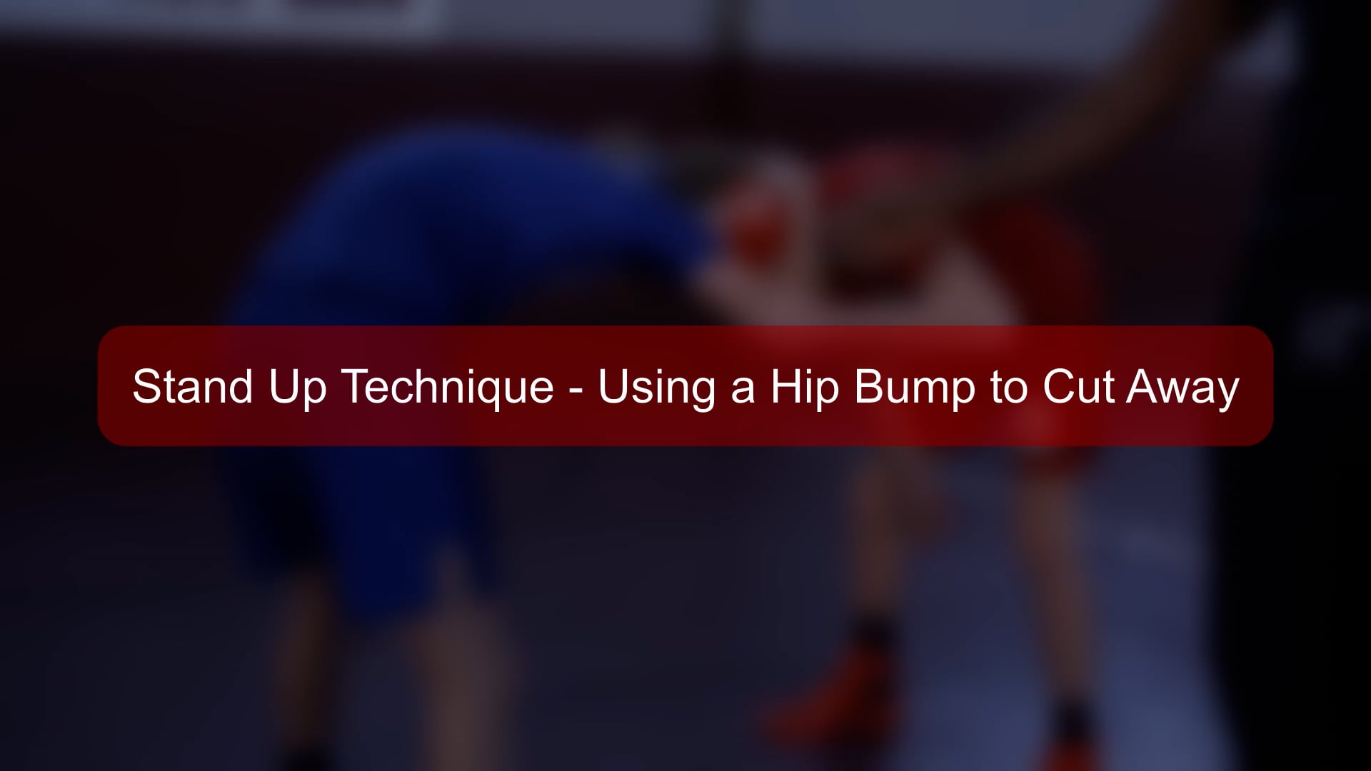 Boys - 185 - Stand Up Technique - Using a Hip Bump to Cut Away.mp4