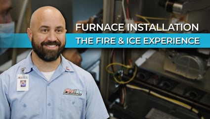 Furnace Installation: The Fire & Ice Experience