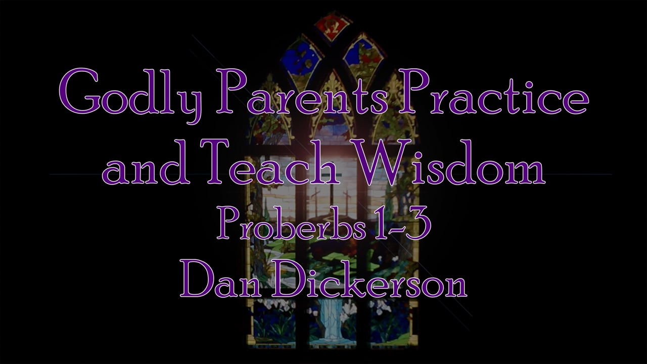 Godly Parents Practice and Teach Wisdom.mp4