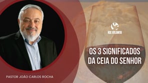 Os 3 significados da Ceia do Senhor