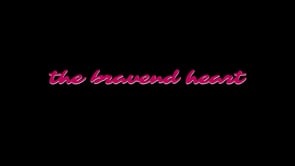 The Bravend Heart PT.1