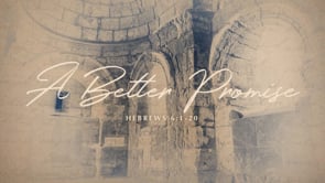 WK 7 | Jesus Is A: Better Promise | Julio Guarneri, PhD.