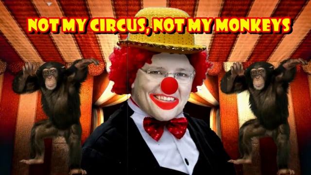 Not my circus not my monkeys