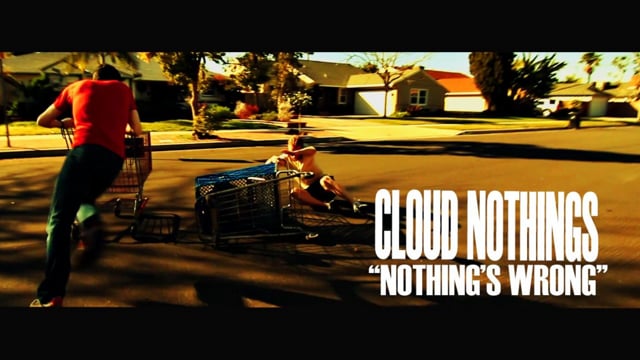 Cloud Nothings - Nothing's Wrong thumbnail