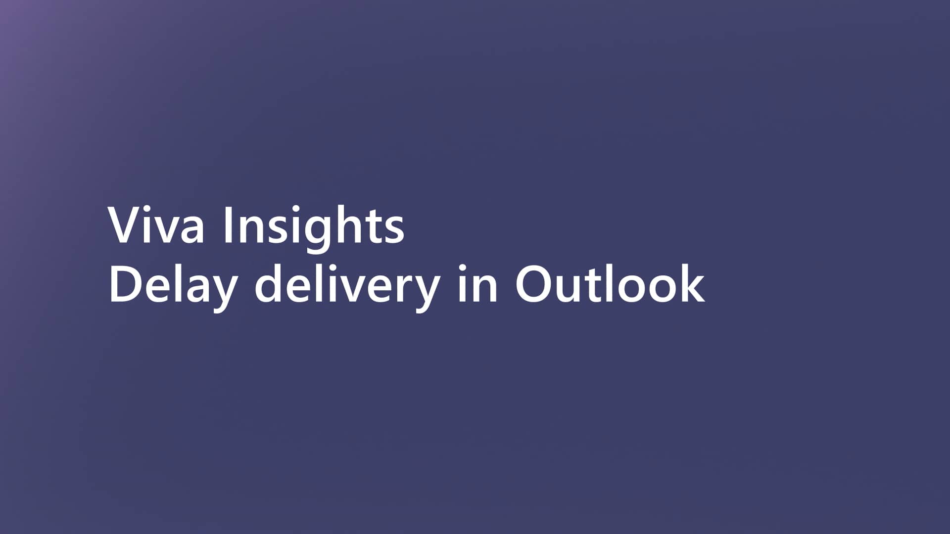 Delay delivery in Outlook with Viva Insights on Vimeo