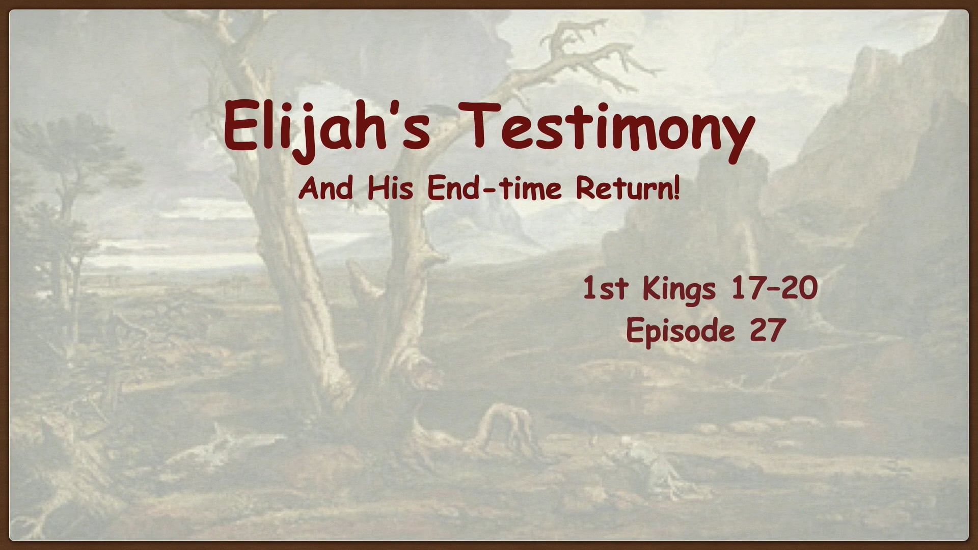 EP 27 - Elijah's Testimony - And His End-Time Return! Farrell Pickering