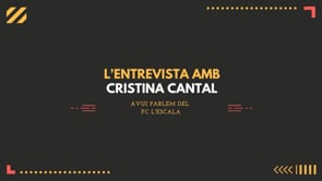 L'Entrevista amb Cristina Cantal -  FC L'Escala