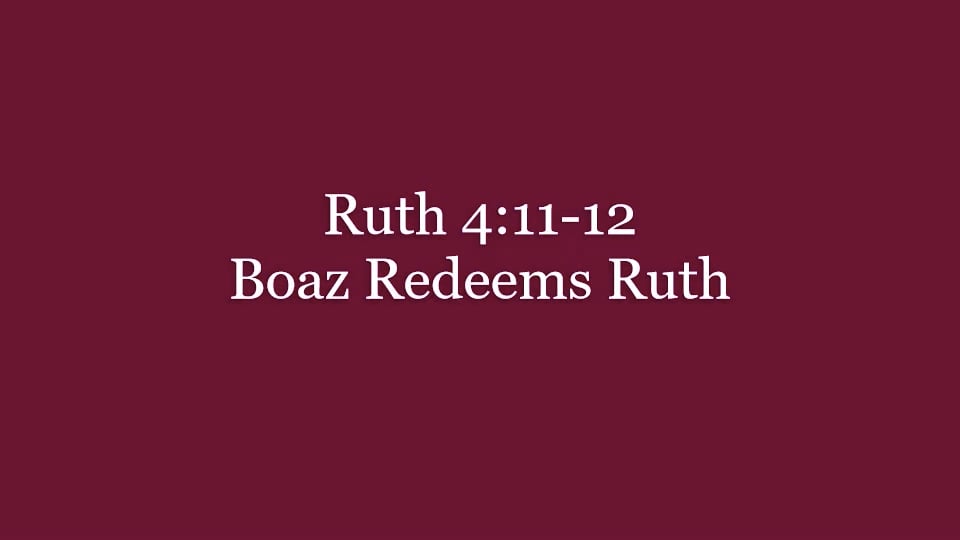 29 Ruth 4 11 12 Boaz Redeems Ruth Mp4 On Vimeo