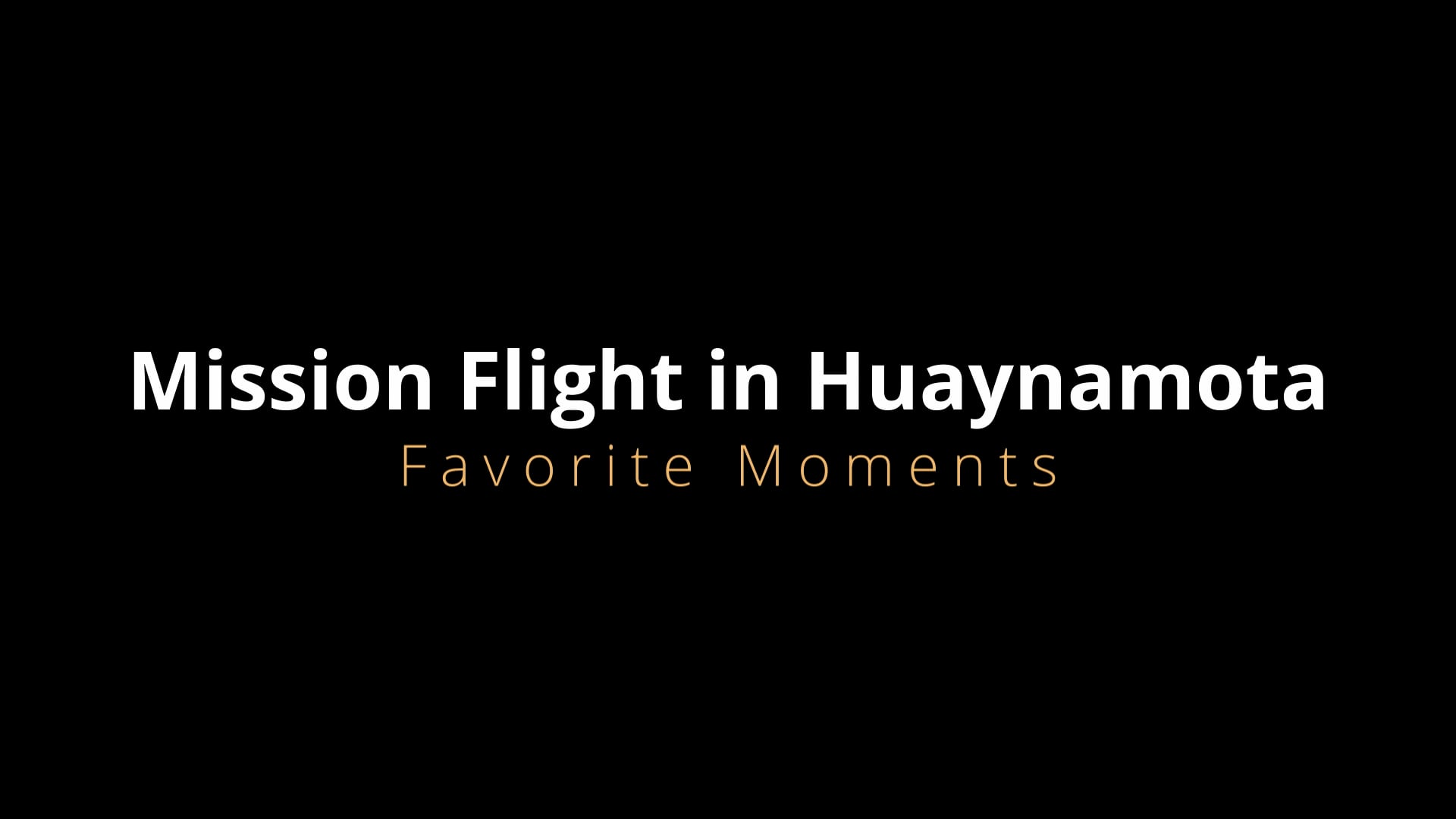 Huaynamota Trip - Favorite Moments