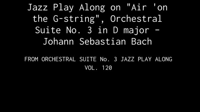 BACH, J.S. - AIR ON THE G STRING Jazz Play Along Vol 120.mp4