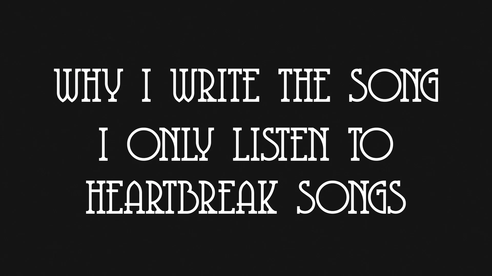 why-i-write-the-song-i-only-listen-to-heartbreak-songs