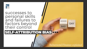 Behavioral Finances Explained, Ep 6 - Self-Attribution