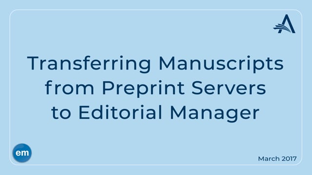 Transferring Manuscripts from Preprint Servers into EM