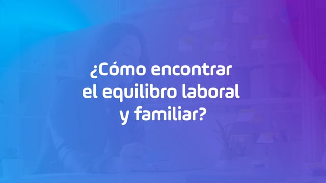 Equilibrio vida laboral y familiar