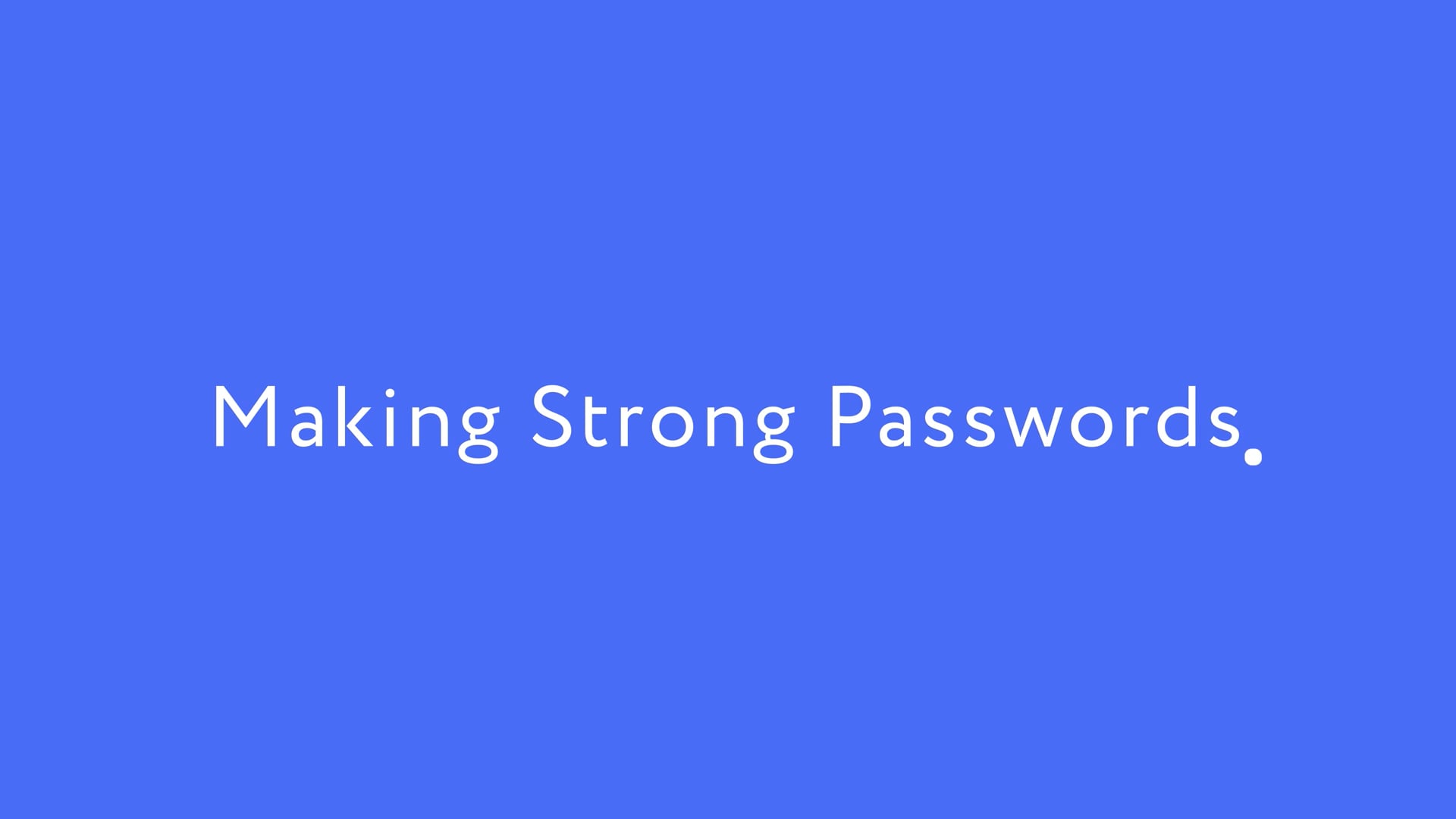 Making Strong Passwords - Cyber Safety Series