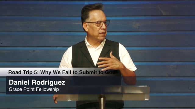 Road Trip 5: Why We Fail to Submit to God | Daniel Rodriguez
