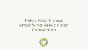 Amplifying Pelvic Floor Connection