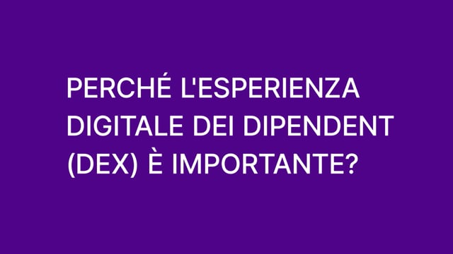 Why is Digital Employee Experience (DEX) Important? (Italian)