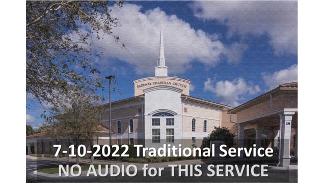 7-10-2022 Sunday Traditional Worship Service