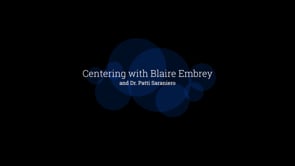 Centering with Blaire Embrey and Dr Patti Saraniero