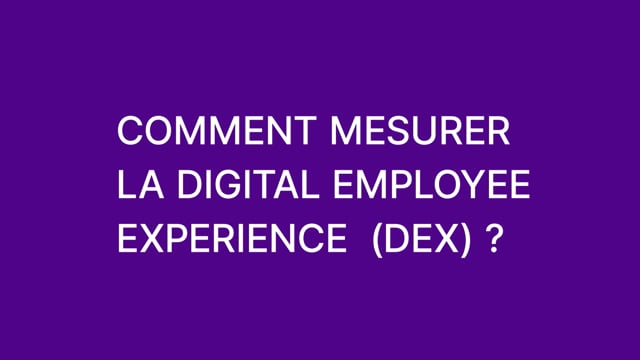 How Can You Measure Digital Employee Experience (DEX)? (French)