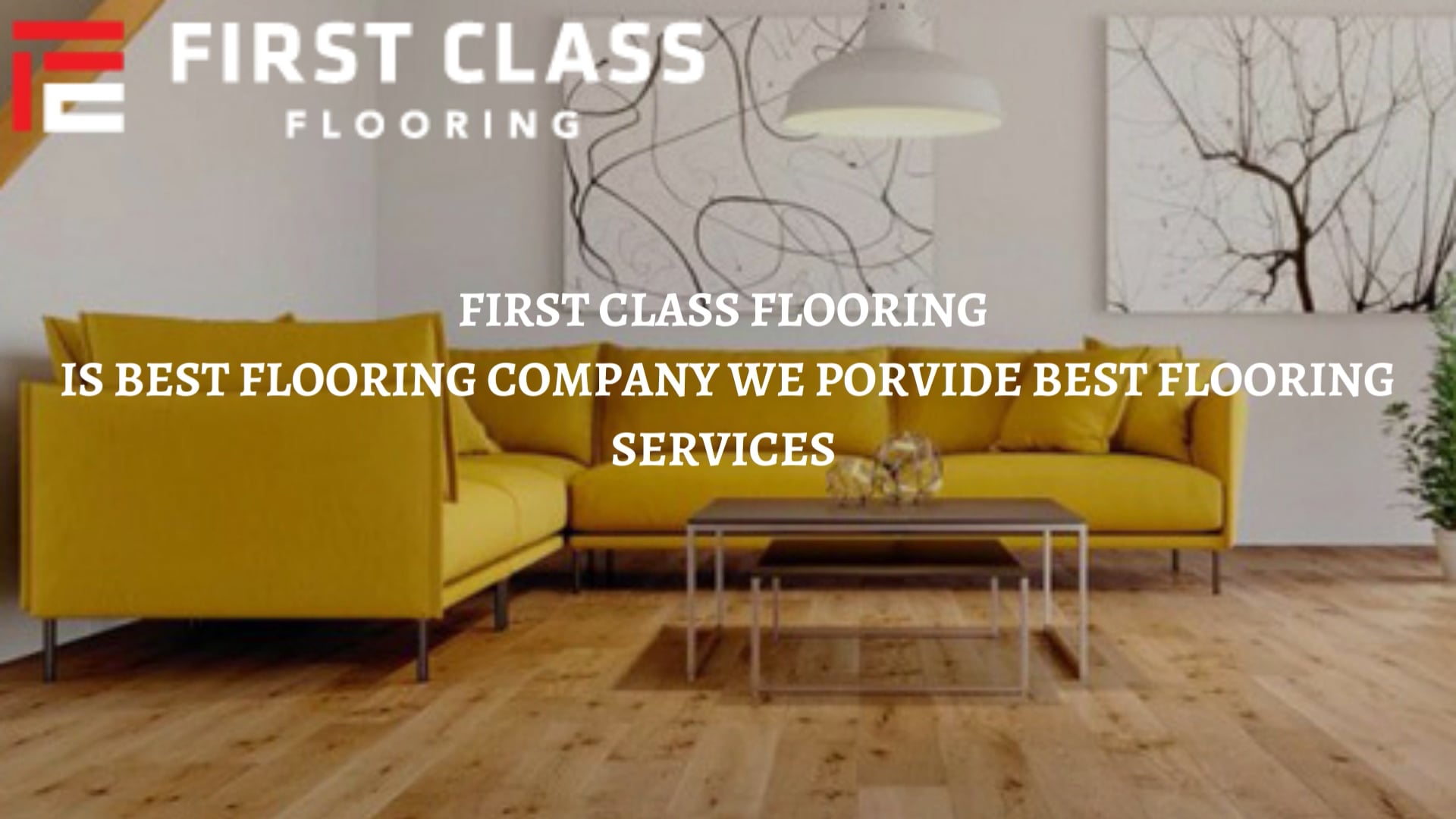 FIRST CLASS FLOORING IS BEST FLOORING COMPANY WE PORVIDE BEST FLOORING