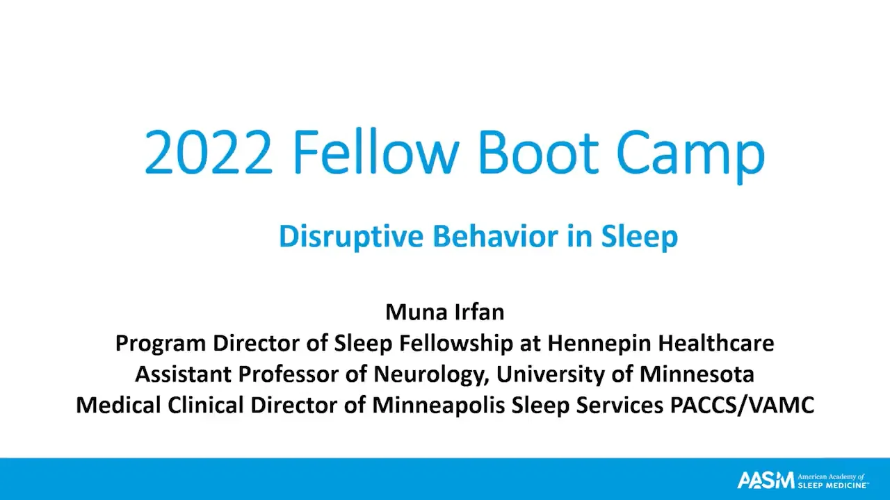 2022 Fellow Boot Camp Disruptive Behavior in Sleep: Muna Irfan, MD