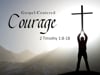 Gospel - Centered Courage - 2 Timothy 1:8-18