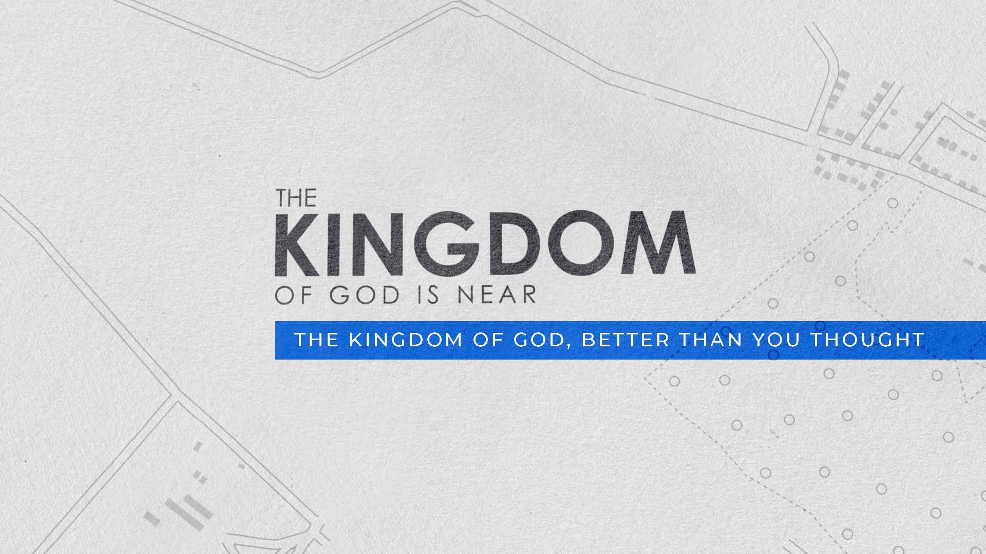 The Kingdom of God, Better Than You Thought