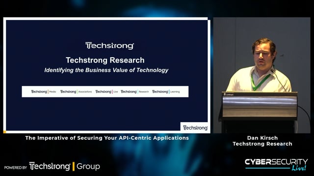 Dan Kirsch - The Imperative of Securing Your API-Centric Applications