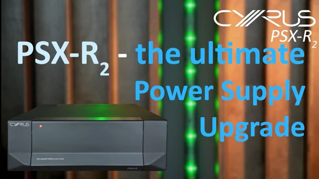 Cyrus PSX-R2 - the ultimate power supply upgrade