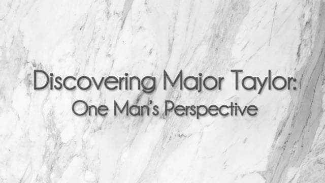 Discovering Major Taylor: One Man's Perspective