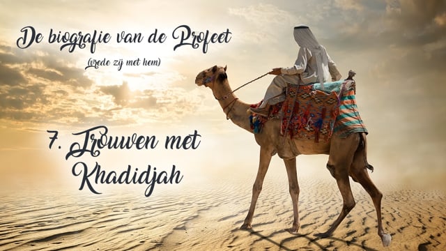 7. Trouwen met Khadidjah