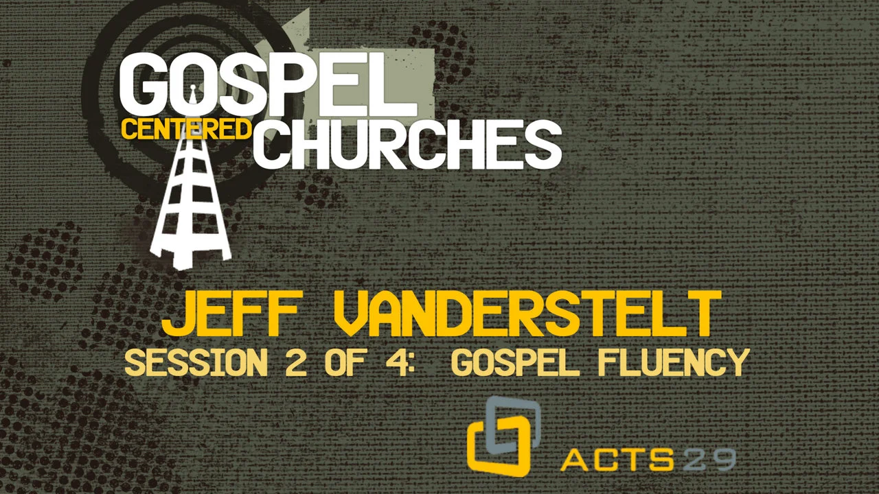 Gospel Fluency Jeff Vanderstelt