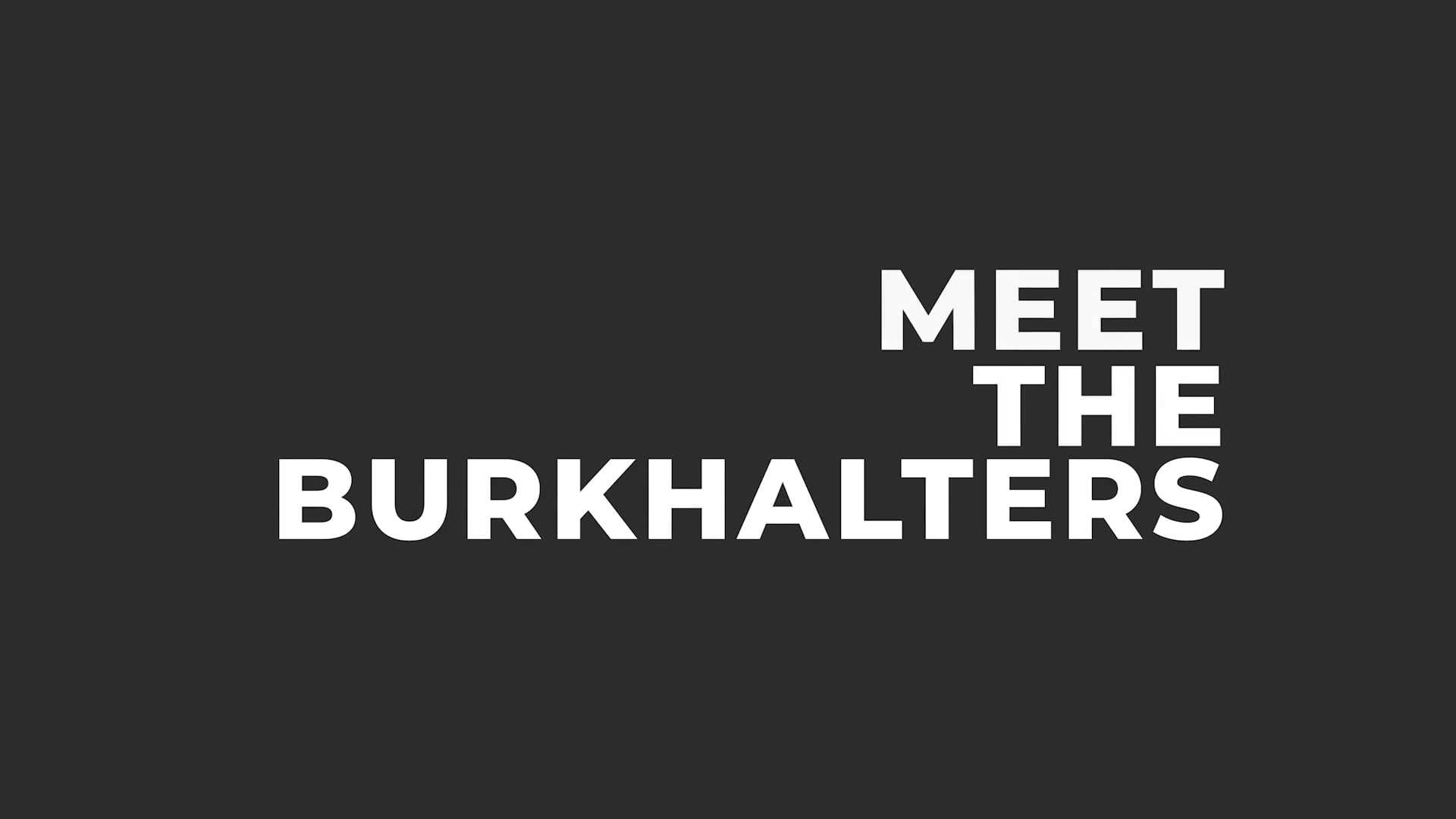 Meet the Burkhalters
