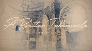 WK 10 | Jesus is A Better: Tabernacle | Paulo Gatan