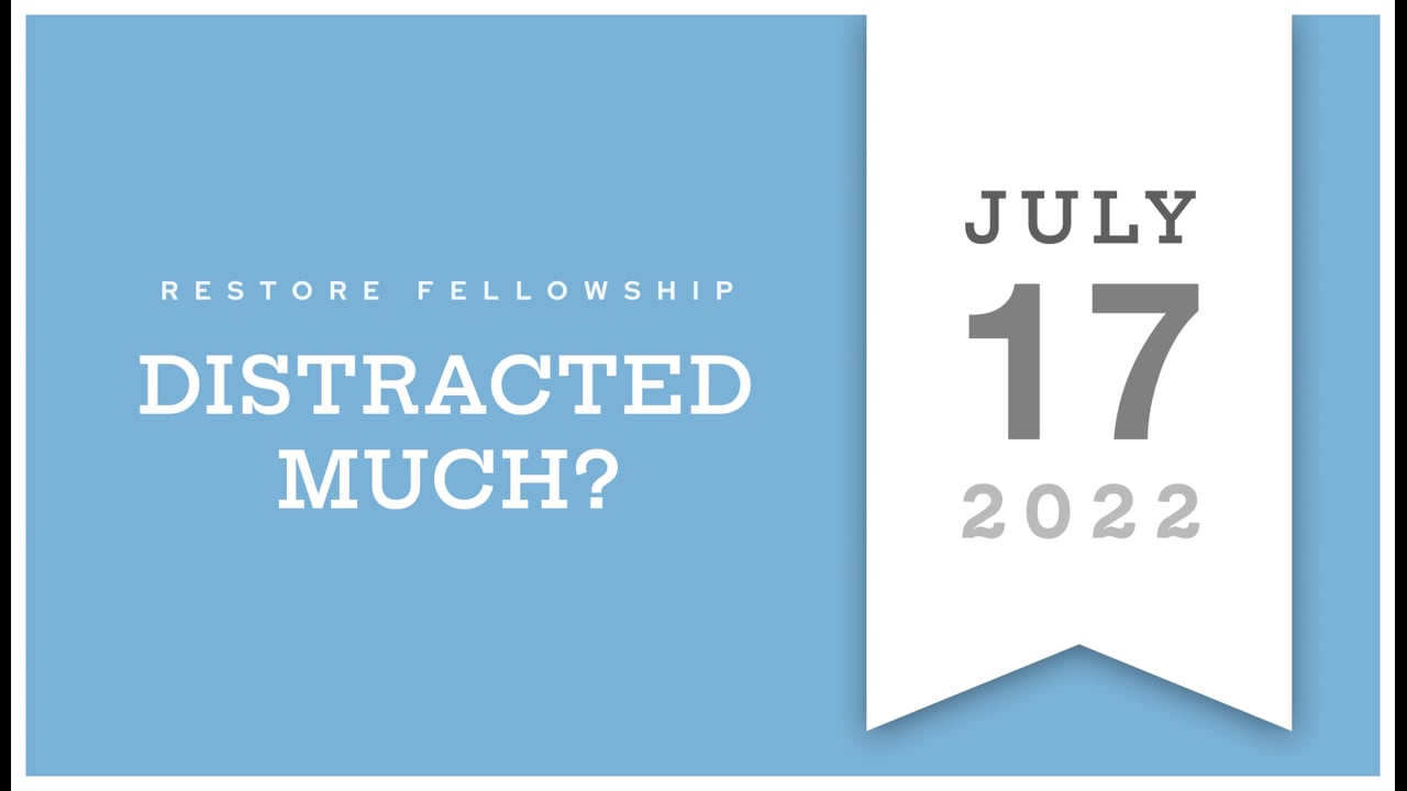 2022_07_17 Restore Fellowship Sunday Service