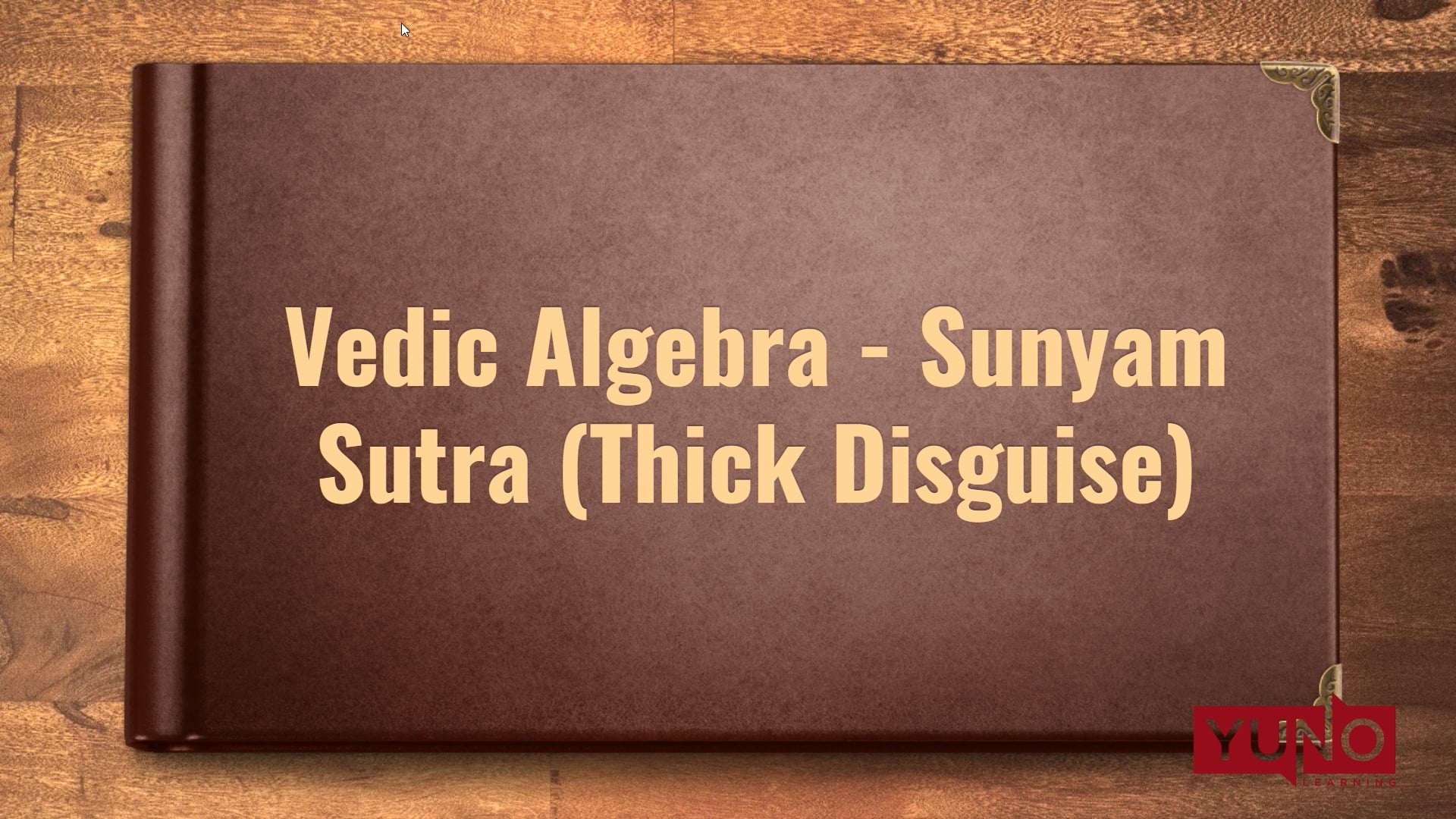 Vedic Maths: Algebra Sunyam Sutra (Thick Disguise)